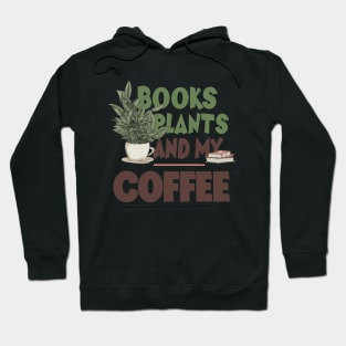 Books Plants And My Coffee, Funny Coffee Hoodie